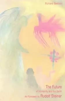 The Future of Humanity and the Earth by Richard Seddon