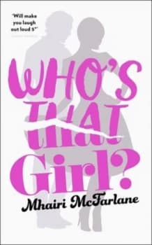 Whos That Girl by Mhairi Mcfarlane Hardback
