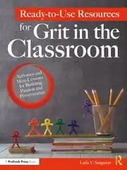 Ready-to-Use Resources for Grit in the Classroom Activities and Mini-Lessons for Building Passion and Perseverance