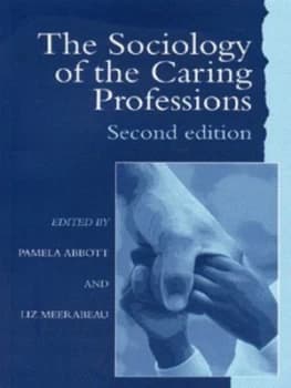 The Sociology of the Caring Professions by Pamela Abbott University of Teesside Liz Meerabeau University of Greenwich. Paperback