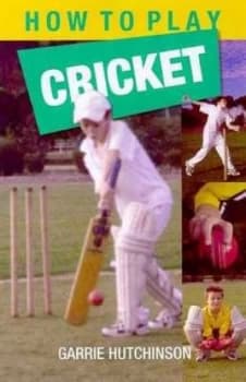 How to Play Cricket by Garrie Hutchinson Paperback