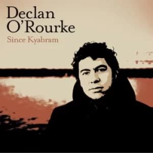 Since Kyabram by Declan O'Rourke CD Album