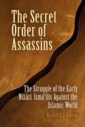 secret order of assassins the struggle of the early nizari ismailis against