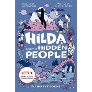 Hilda and the Hidden People (Netflix Original Series Book 1) Hardback 2018
