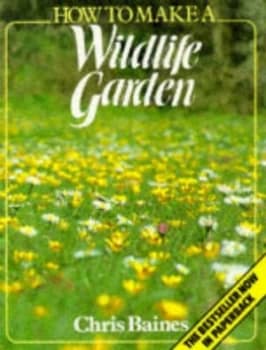 How to Make a Wild Life Garden Paperback