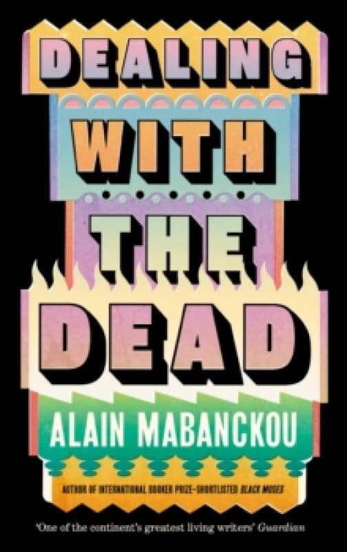 Dealing with the Dead : Author of International Booker Prize-longlisted Black Moses Paperback / softback