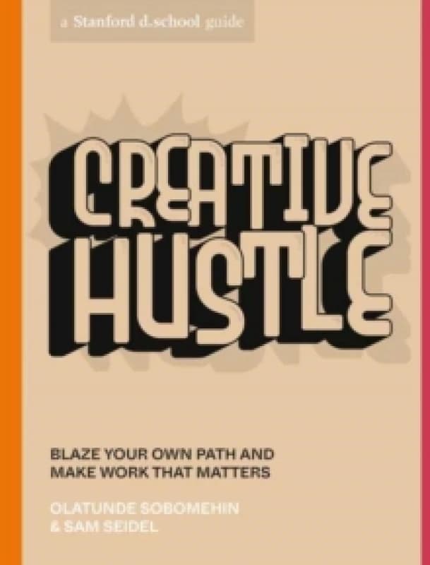Creative Hustle : Blaze Your Own Path and Make Work That Matters Paperback / softback