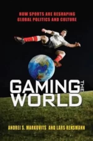 Gaming the world by Andrei S Markovits