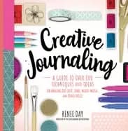 creative journaling a guide to over 100 techniques and ideas for amazing do