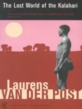 The lost world of the Kalahari by Laurens Van der Post