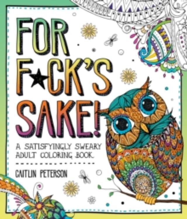 For F*ck's Sake : A Satisfyingly Sweary Adult Coloring Book Paperback / softback