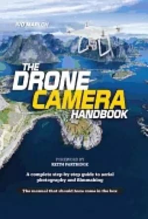 drone camera handbook a complete step by step guide to aerial photography a