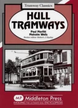Hull Tramways by Paul Morfitt and Malcolm Wells Book