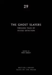 The Ghost Slayers : Thrilling Tales of Occult Detection