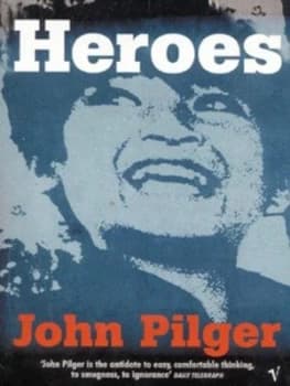 Heroes by John Pilger Paperback