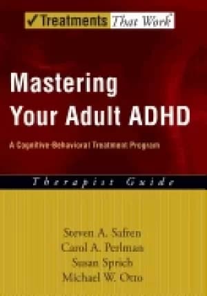 mastering your adult adhd a cognitive behavioral treatment program therapis