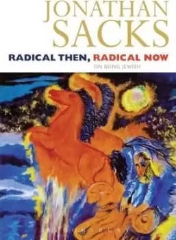 Radical Then, Radical Now by Jonathan Sacks