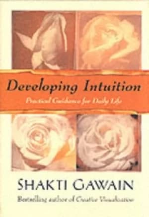 Developing intuition by Shakti Gawain