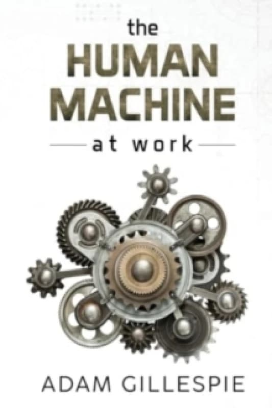 The Human Machine at work Paperback / softback