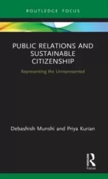 Public Relations and Sustainable Citizenship : Representing the Unrepresented
