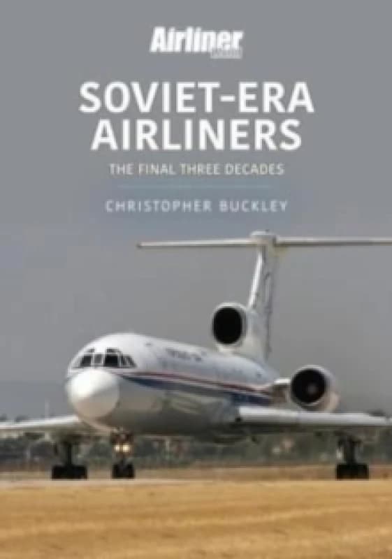 Soviet-Era Airliners : The Final Three Decades Paperback / softback