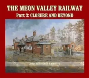 The Meon Valley Railway Part 3 Closure and beyond by Kevin Robertson