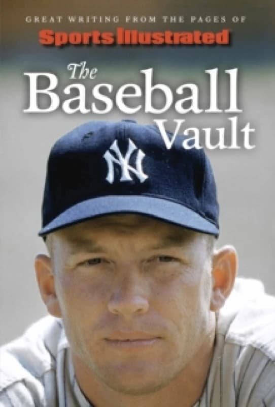 Sports Illustrated The Baseball Vault : Great Writing from the Pages of Sports Illustrated Hardback