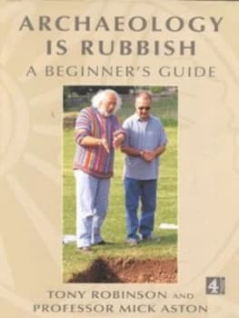Archaeology Is Rubbish by Robinson Tony Hardback