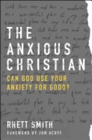 anxious christian can god use your anxiety for good