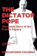dictator pope the inside story of the francis papacy