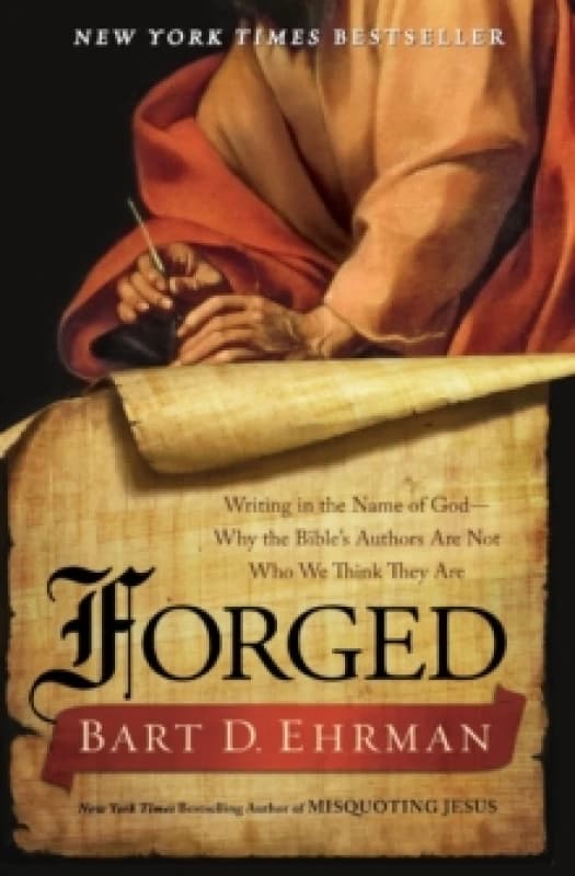 Forged Writing in the Name of God--Why the Bibles Authors Are Not Who We Think They Are by Bart D. Ehrman Paperback