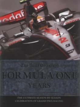 The Daily Telegraph Formula One Years by Timothy Collings and Sarah Edworthy Hardback