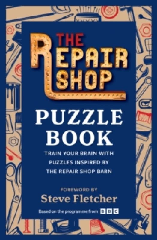 The Repair Shop Puzzle Book : Train your brain with puzzles inspired by the Repair Shop barn Paperback / softback