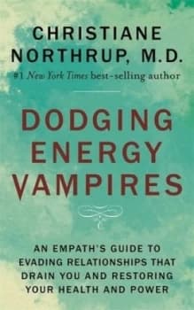 Dodging energy vampires by Christiane Northrup