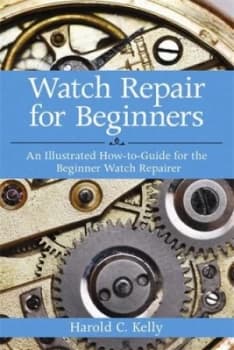 Watch Repair for Beginners by Harold C. Kelly Paperback