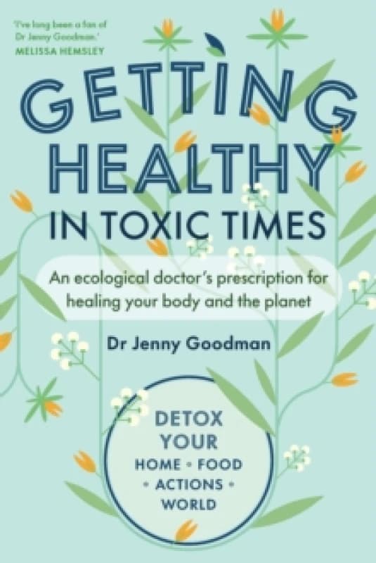Getting Healthy in Toxic Times : An ecological doctors prescription for healing your body and the planet Paperback / softback
