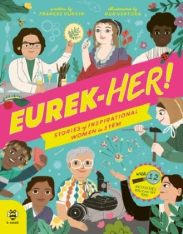 EUREK-HER! Stories of Inspirational Women in STEM : With 12 Activities You Can Try Too! Hardback