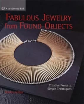 Fabulous Jewelry from Found Objects by Marthe Le Van Book
