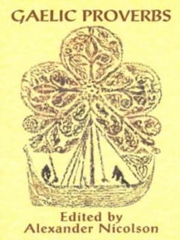 A Collection of Gaelic Proverbs and Familiar Phrases by Alexander Nicolson Paperback