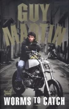 Guy Martin - Worms to Catch by Guy Martin Hardback