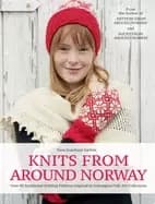 knits from around norway over 40 traditional knitting patterns inspired by