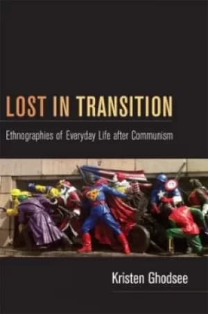 Lost in transition by Kristen Rogheh Ghodsee