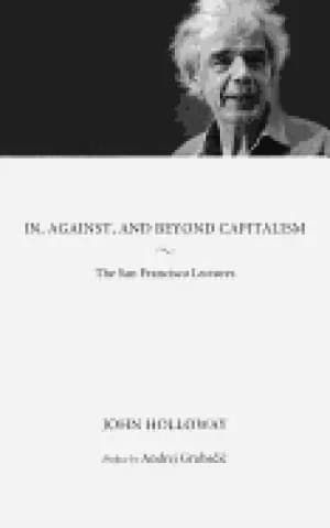 in against and beyond capitalism the san francisco lectures