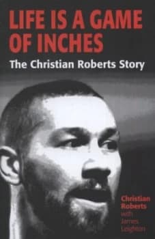 Life Is a Game of Inches by Christian Roberts and James Leighton Hardback