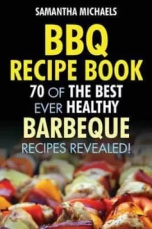 BBQ Recipe Book by Samantha Michaels