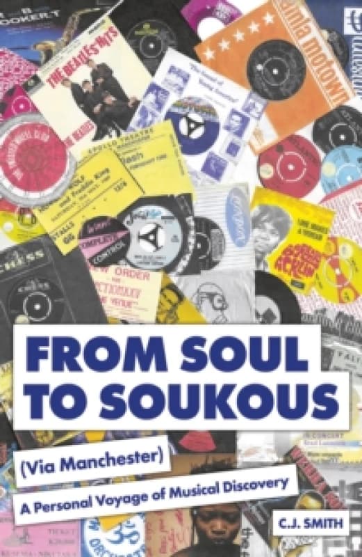 From Soul to Soukous (Via Manchester). Paperback. By C J Smith Books