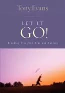 let it go breaking free from fear and anxiety