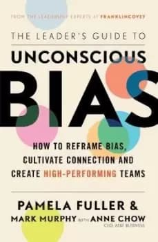 The Leader's Guide to Unconscious Bias by Pamela Fuller