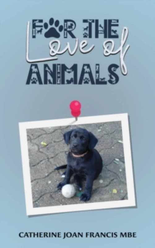 For the Love of Animals. Paperback. By Catherine Joan Francis Books