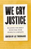 we cry justice reading the bible with the poor peoples campaign